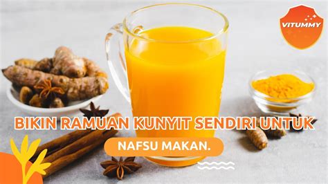 Cara Membuat Ramuan Kunyit Peningkat Nafsu Makan Anda